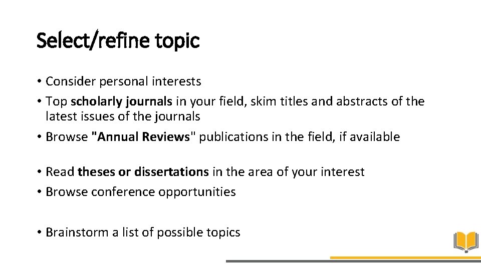 Select/refine topic • Consider personal interests • Top scholarly journals in your field, skim