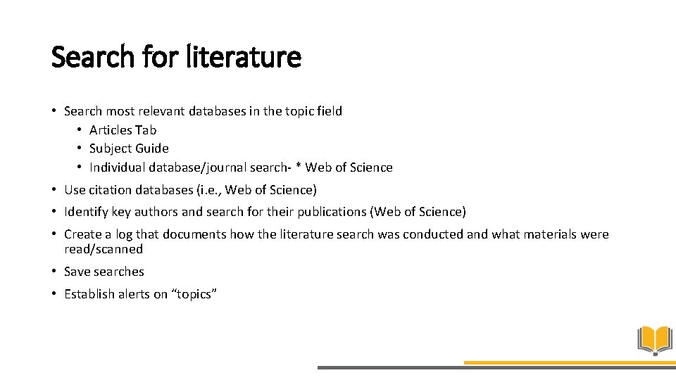 Search for literature • Search most relevant databases in the topic field • Articles