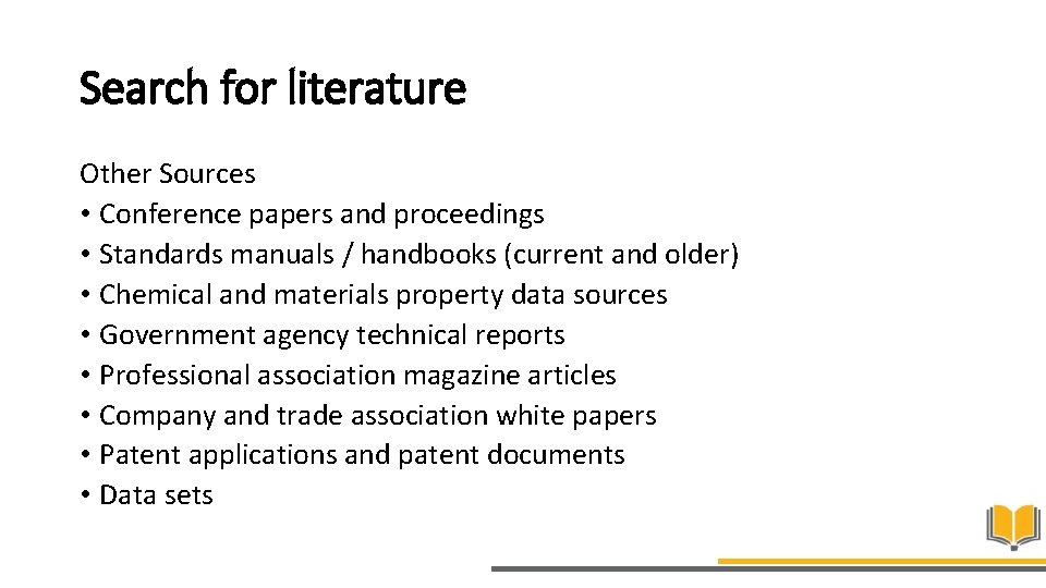 Search for literature Other Sources • Conference papers and proceedings • Standards manuals /