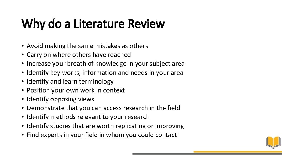 Why do a Literature Review • • • Avoid making the same mistakes as