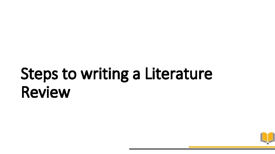 Steps to writing a Literature Review 