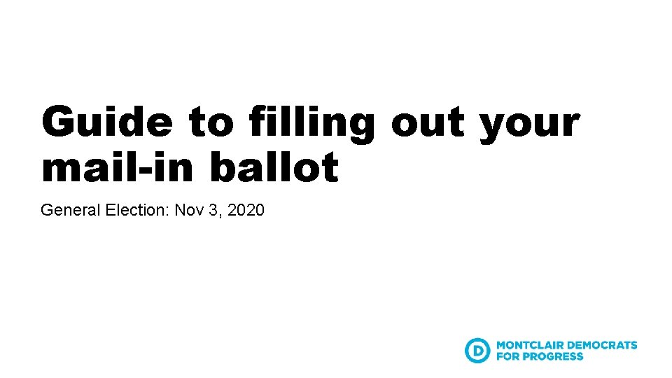 Guide to filling out your mail-in ballot General Election: Nov 3, 2020 