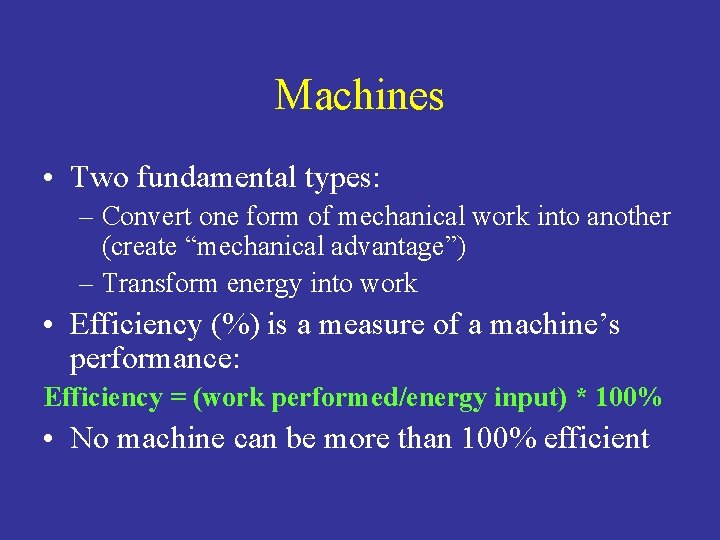 Machines • Two fundamental types: – Convert one form of mechanical work into another Machines • Two fundamental types: – Convert one form of mechanical work into another