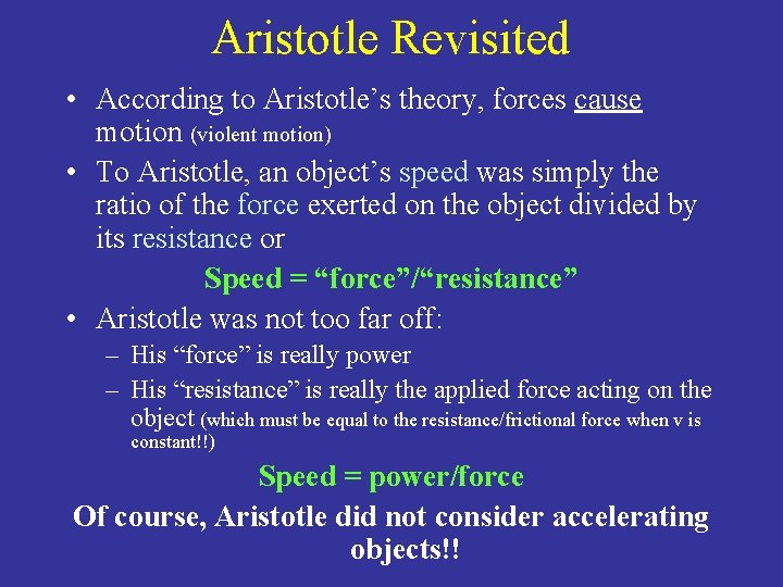 Aristotle Revisited • According to Aristotle’s theory, forces cause motion (violent motion) • To Aristotle Revisited • According to Aristotle’s theory, forces cause motion (violent motion) • To