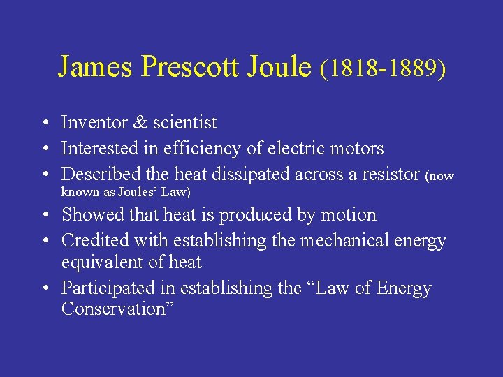 James Prescott Joule (1818 -1889) • Inventor & scientist • Interested in efficiency of James Prescott Joule (1818 -1889) • Inventor & scientist • Interested in efficiency of