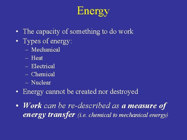 Energy • The capacity of something to do work • Types of energy: – Energy • The capacity of something to do work • Types of energy: –