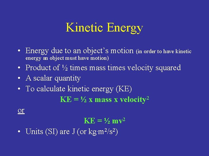 Kinetic Energy • Energy due to an object’s motion (in order to have kinetic Kinetic Energy • Energy due to an object’s motion (in order to have kinetic