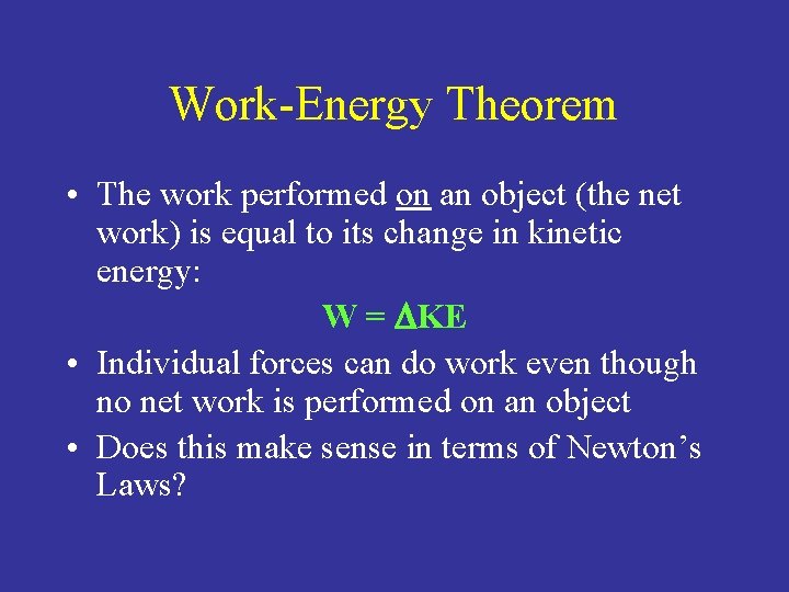 Work-Energy Theorem • The work performed on an object (the net work) is equal Work-Energy Theorem • The work performed on an object (the net work) is equal