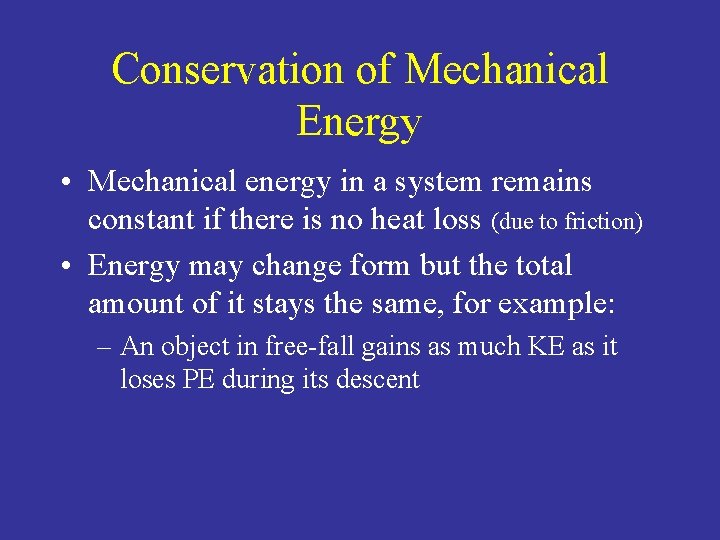 Conservation of Mechanical Energy • Mechanical energy in a system remains constant if there Conservation of Mechanical Energy • Mechanical energy in a system remains constant if there