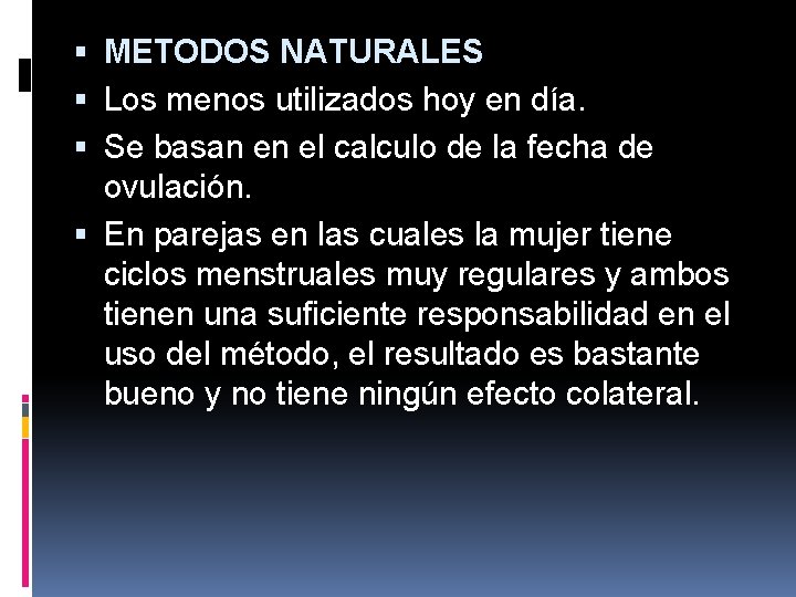  METODOS NATURALES Los menos utilizados hoy en día. Se basan en el calculo