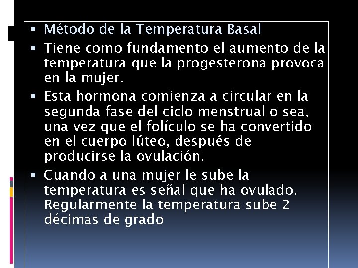  Método de la Temperatura Basal Tiene como fundamento el aumento de la temperatura