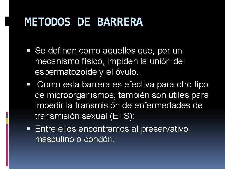 METODOS DE BARRERA Se definen como aquellos que, por un mecanismo físico, impiden la