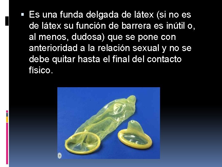  Es una funda delgada de látex (si no es de látex su función