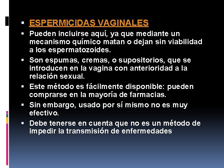  ESPERMICIDAS VAGINALES Pueden incluirse aquí, ya que mediante un mecanismo químico matan o