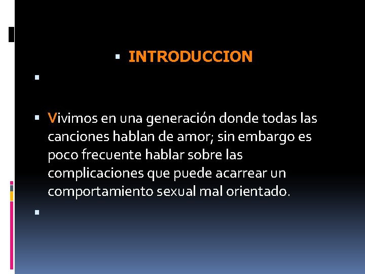  INTRODUCCION Vivimos en una generación donde todas las canciones hablan de amor; sin