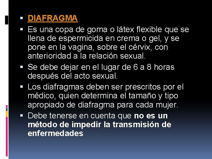 DIAFRAGMA Es una copa de goma o látex flexible que se llena de