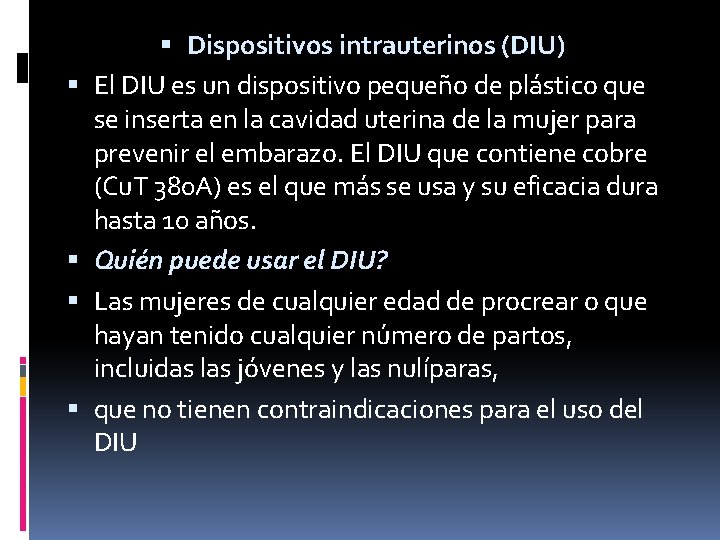  Dispositivos intrauterinos (DIU) El DIU es un dispositivo pequeño de plástico que se