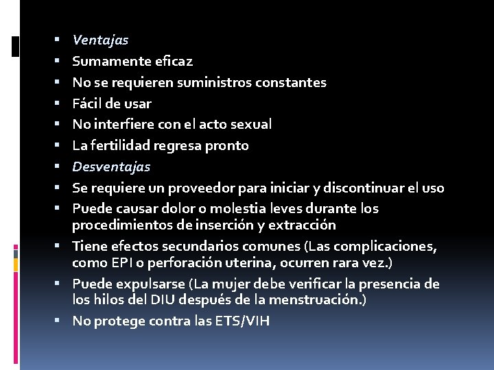 Ventajas Sumamente eficaz No se requieren suministros constantes Fácil de usar No interfiere con