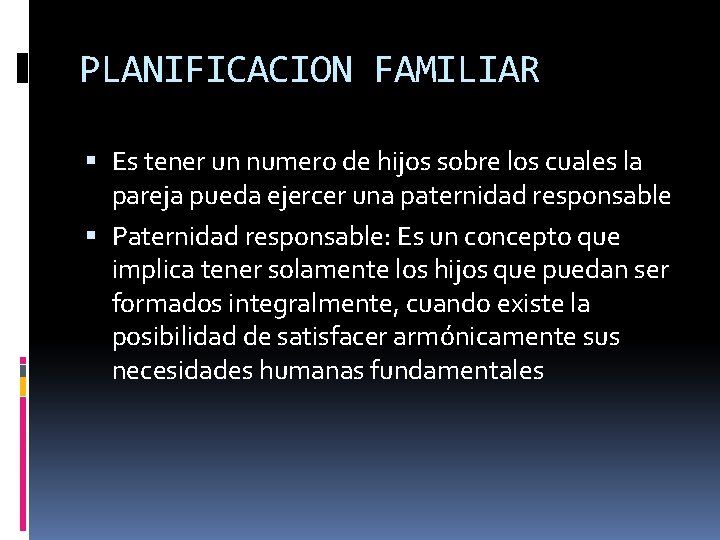 PLANIFICACION FAMILIAR Es tener un numero de hijos sobre los cuales la pareja pueda