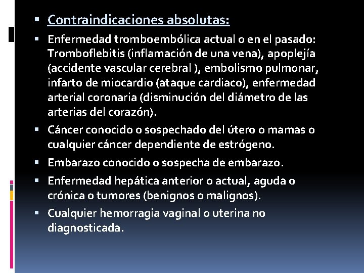  Contraindicaciones absolutas: Enfermedad tromboembólica actual o en el pasado: Tromboflebitis (inflamación de una