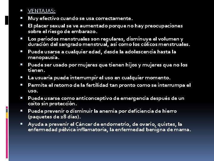  VENTAJAS: Muy efectivo cuando se usa correctamente. El placer sexual se ve aumentado