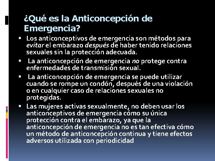 ¿Qué es la Anticoncepción de Emergencia? Los anticonceptivos de emergencia son métodos para evitar