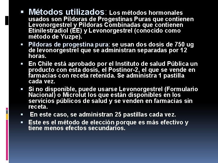  Métodos utilizados: Los métodos hormonales usados son Píldoras de Progestinas Puras que contienen
