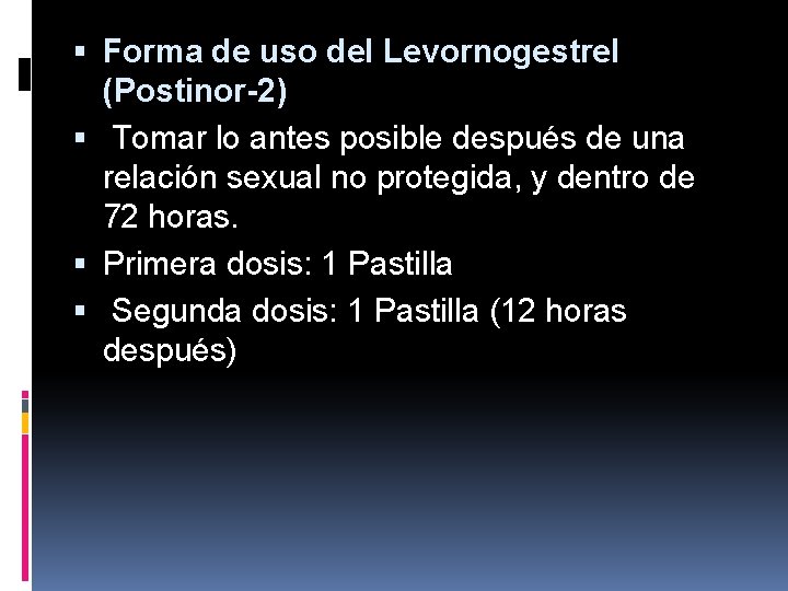  Forma de uso del Levornogestrel (Postinor-2) Tomar lo antes posible después de una