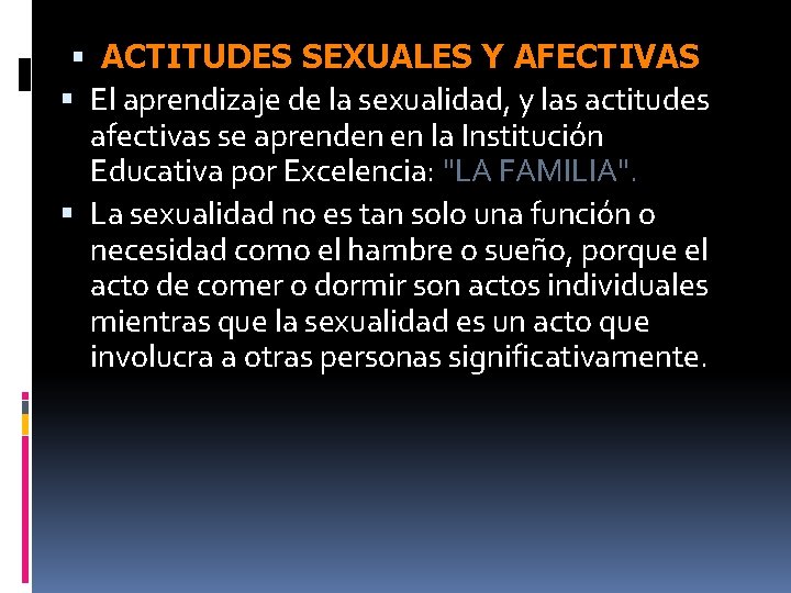  ACTITUDES SEXUALES Y AFECTIVAS El aprendizaje de la sexualidad, y las actitudes afectivas
