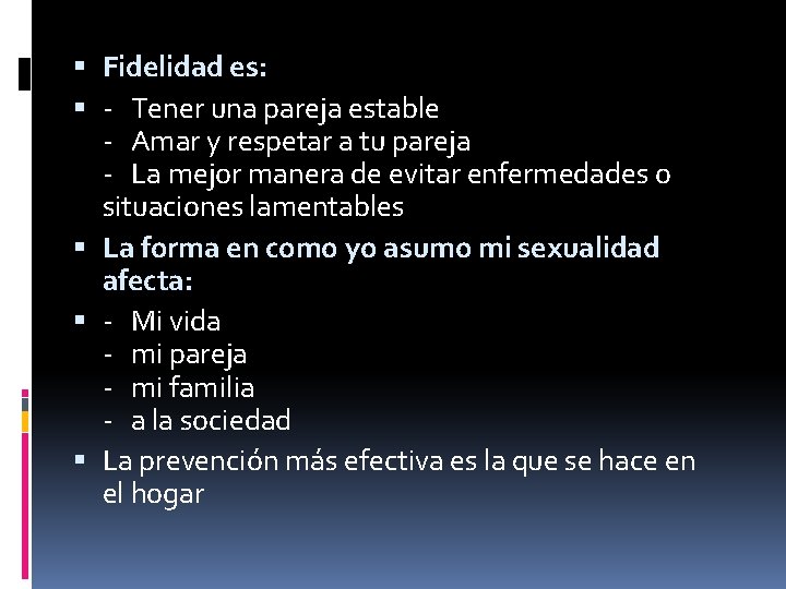  Fidelidad es: - Tener una pareja estable - Amar y respetar a tu