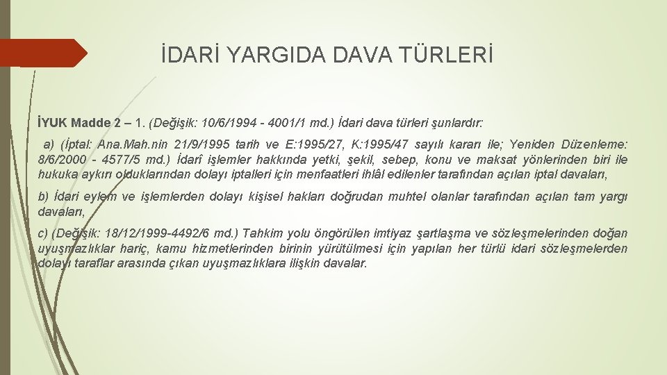 İDARİ YARGIDA DAVA TÜRLERİ İYUK Madde 2 – 1. (Değişik: 10/6/1994 - 4001/1 md.