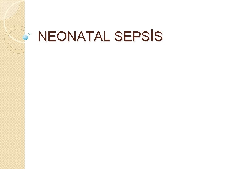 NEONATAL SEPSİS 