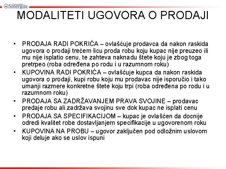 MODALITETI UGOVORA O PRODAJI • PRODAJA RADI POKRIĆA – ovlašćuje prodavca da nakon raskida