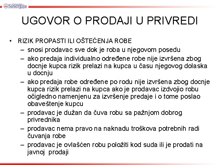 UGOVOR O PRODAJI U PRIVREDI • RIZIK PROPASTI ILI OŠTEĆENJA ROBE – snosi prodavac