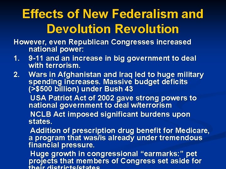 Effects of New Federalism and Devolution Revolution However, even Republican Congresses increased national power: