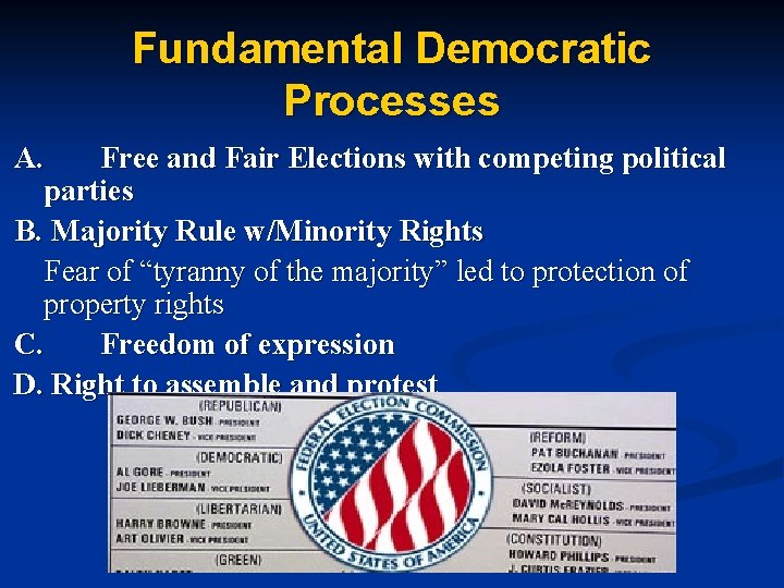 Fundamental Democratic Processes A. Free and Fair Elections with competing political parties B. Majority