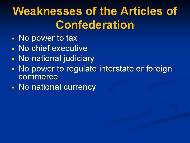 Weaknesses of the Articles of Confederation § § § No power to tax No