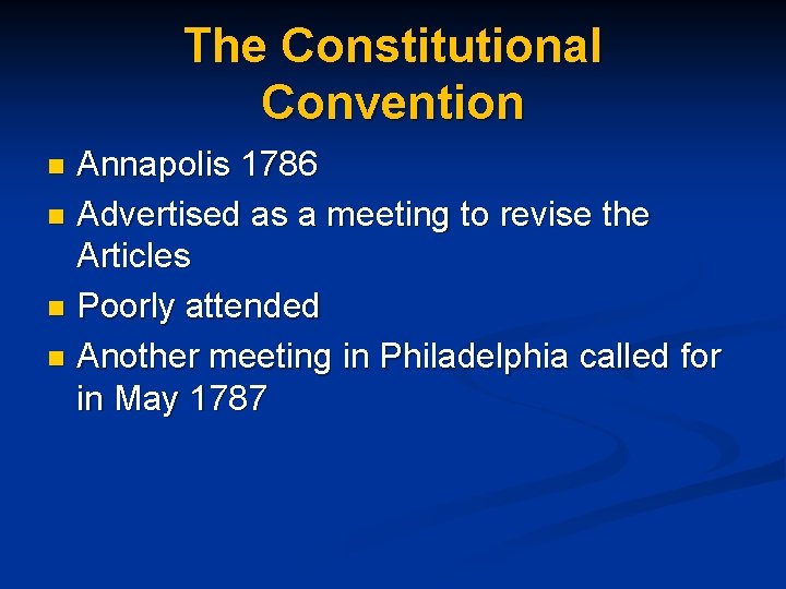 The Constitutional Convention Annapolis 1786 n Advertised as a meeting to revise the Articles