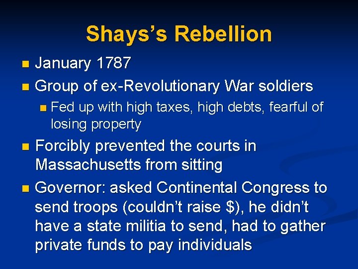 Shays’s Rebellion January 1787 n Group of ex-Revolutionary War soldiers n n Fed up