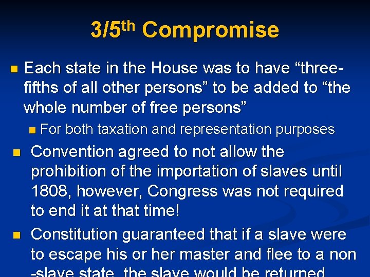 3/5 th Compromise n Each state in the House was to have “threefifths of