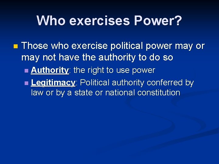 Who exercises Power? n Those who exercise political power may or may not have