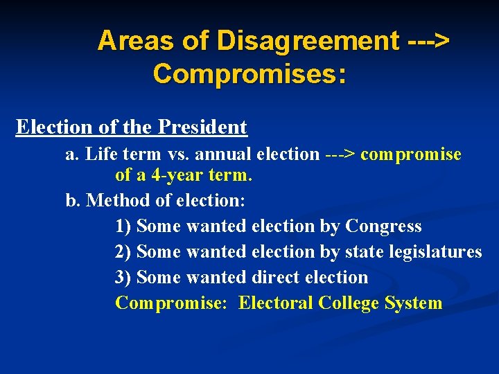 Areas of Disagreement ---> Compromises: Election of the President a. Life term vs. annual