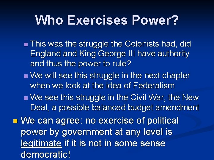 Who Exercises Power? This was the struggle the Colonists had, did England King George
