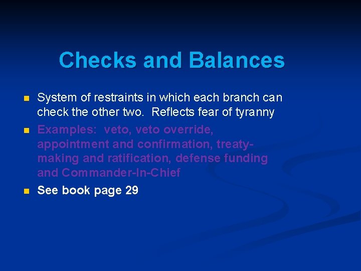 Checks and Balances n n n System of restraints in which each branch can