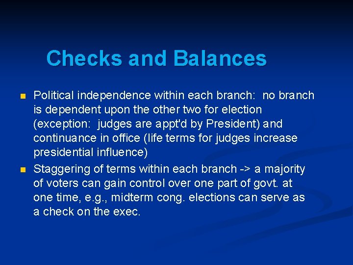 Checks and Balances n n Political independence within each branch: no branch is dependent