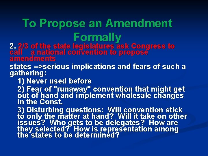 To Propose an Amendment Formally 2. 2/3 of the state legislatures ask Congress to