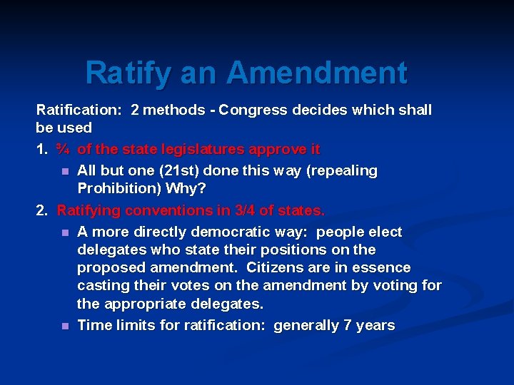 Ratify an Amendment Ratification: 2 methods - Congress decides which shall be used 1.