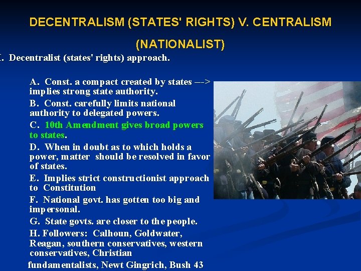 DECENTRALISM (STATES' RIGHTS) V. CENTRALISM (NATIONALIST) I. Decentralist (states' rights) approach. A. Const. a