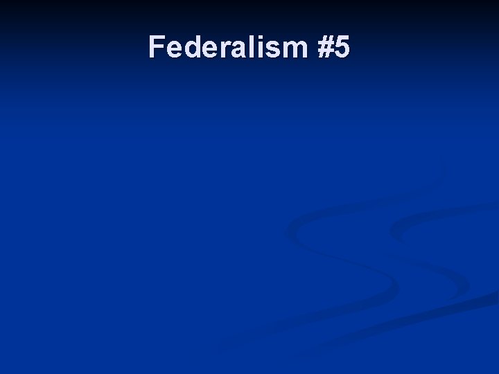 Federalism #5 