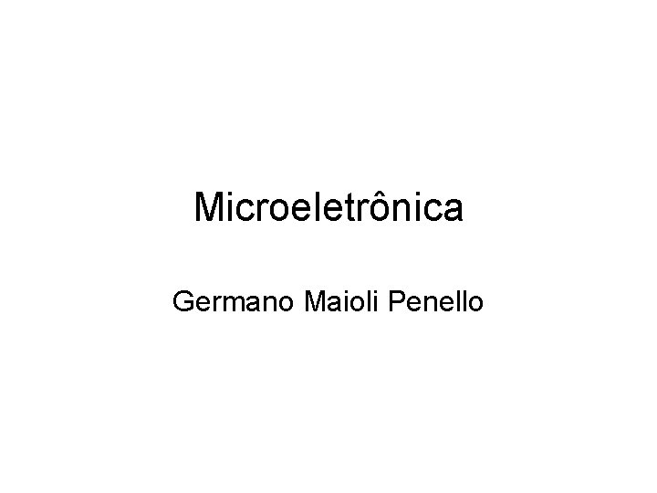 Microeletrônica Germano Maioli Penello 